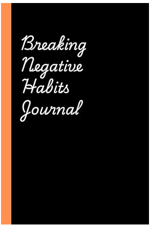 Breaking Negative Habits Journal