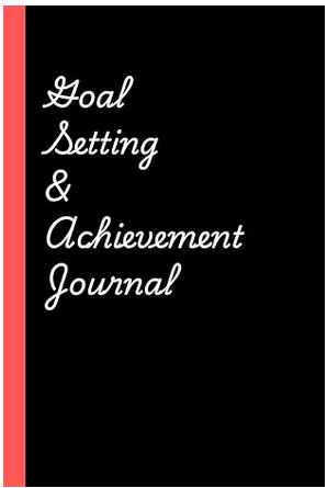 Goal Setting & Achievement Journal: Identify goals and map out steps to achieve them