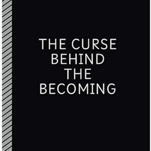 Curse behind the becoming