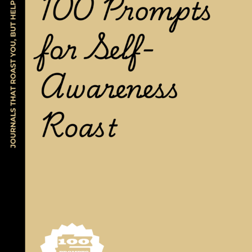 100 Prompts for Self-Awareness Roast