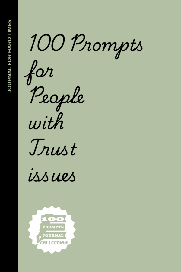 100 Prompts for People with Trust Issues