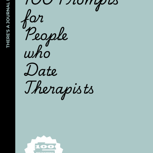 100 Prompts for People who Date Therapists