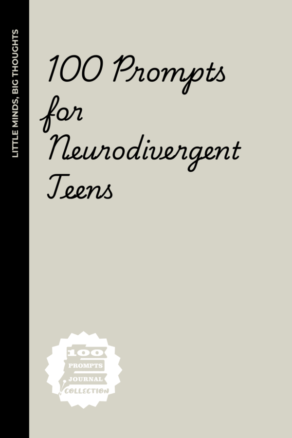 100 Prompts for Neurodivergent Teens