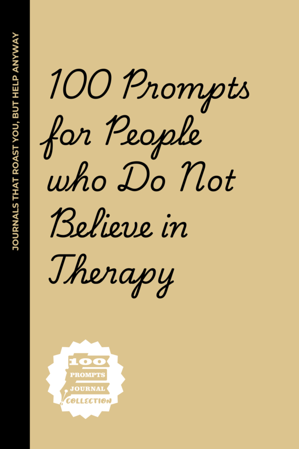 100 Prompts for People Who Do Not Believe in Therapy