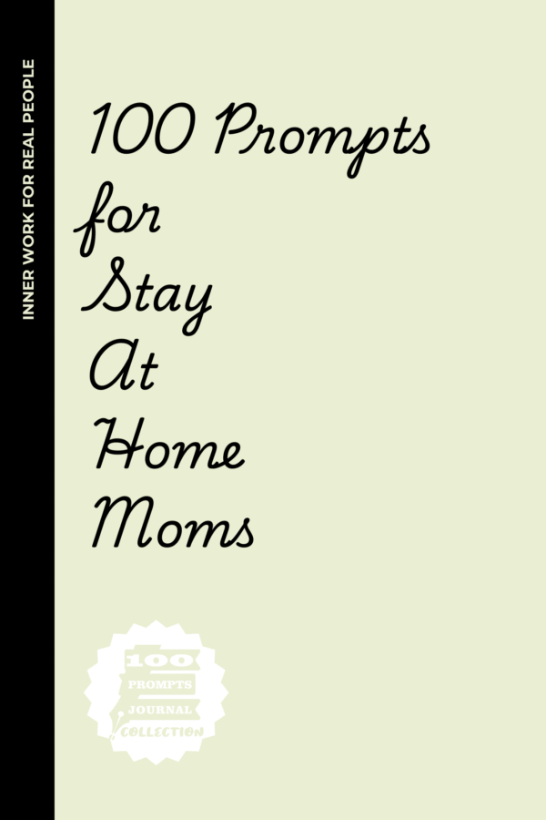 100 Prompts for Stay At Home Moms