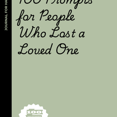 100 Prompts for People Who Have Lost a Loved One