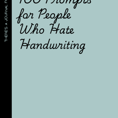 100 prompts for people who hate handwritting