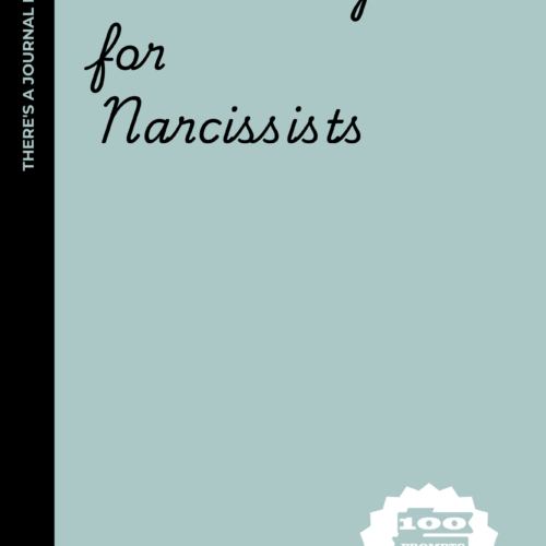 100 Prompts for Narcissists: A Self-Reflection Journal (Because I Deserve a Book About Me, Obviously): A Hilarious Guide to Inner Healing for the Self-Obsessed, Self-Important, and Self-Delusional