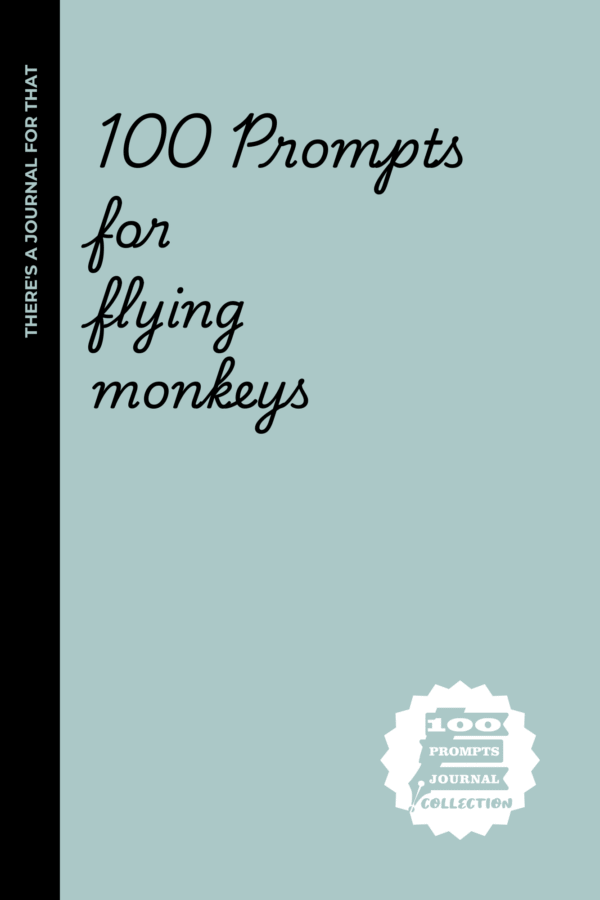 100 Prompts for Flying Monkeys: Inner Healing for Flying Monkeys: A Brutally Honest Journal for Recovering People-Pleasers & Narcissist Enablers
