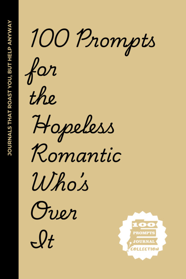 100 Prompts for The Hopeless Romantic Who’s Over It