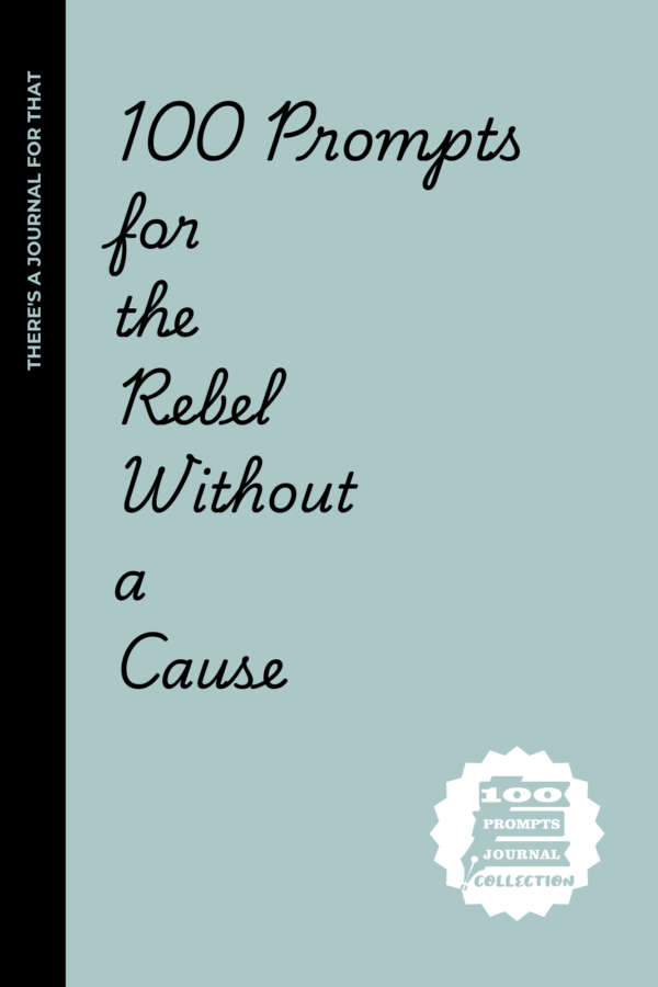 rebel 100 prompts The Rebel Without a Cause