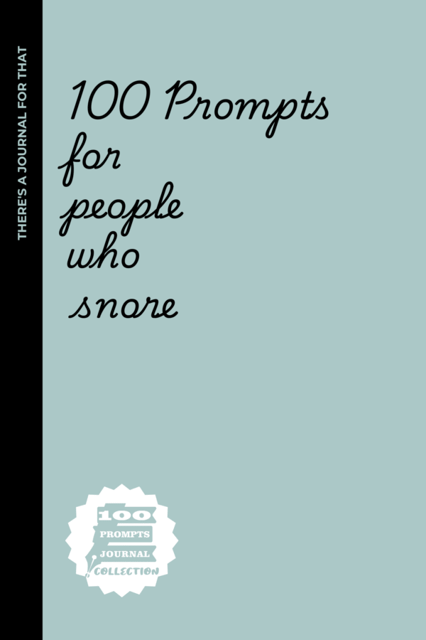 100 Prompts for people who snore