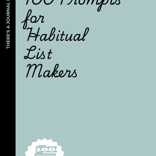100 Prompts for Habitual List Makers: A Journal for People Who Make Lists About Their Lists