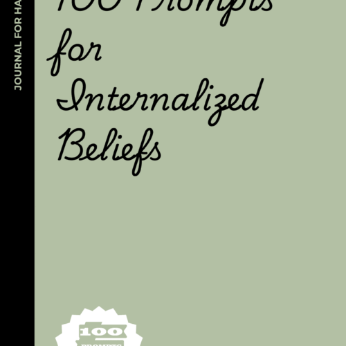 100 Prompts for People Untangling Their Internalized Beliefs: A Journal for Overthinkers, People-Pleasers, and Anyone Who’s Been Gaslit by Society