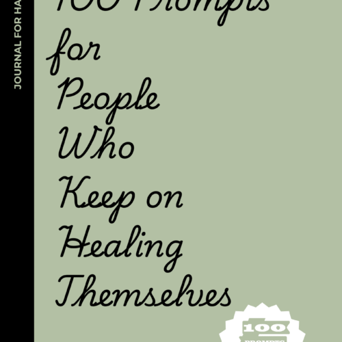 People Who Keep on Healing Themselves 100 Prompts for People Who Keep on Healing Themselves: A Journal for Those Who Just Wanted a Tune-Up but Ended Up Rebuilding the Whole Car