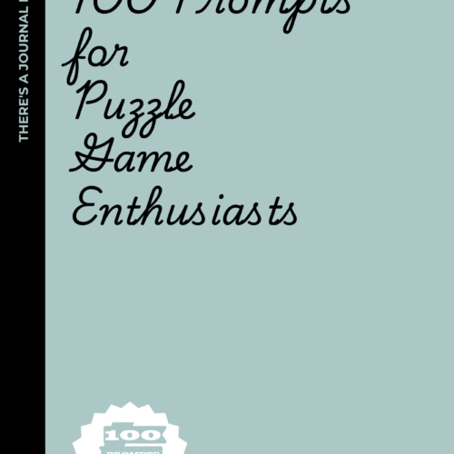 Puzzle Game Enthusiasts 100 Prompts for Puzzle Game Enthusiasts: A Mind-Bending Journal for Those Who Love to Think in Patterns