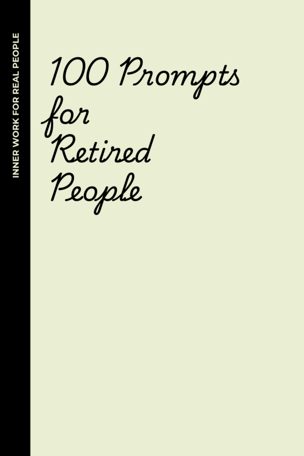 100 Prompts for Retired People: A Journal for the “I’m Too Busy Being Free” Crowd