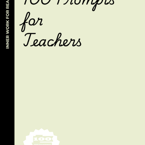100 Prompts for Teachers: A Journal for the Real MVPs Who Deserve a Nap, a Raise, and Probably a Margarita