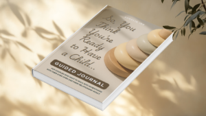 So, You Think You’re Ready to Have a Child